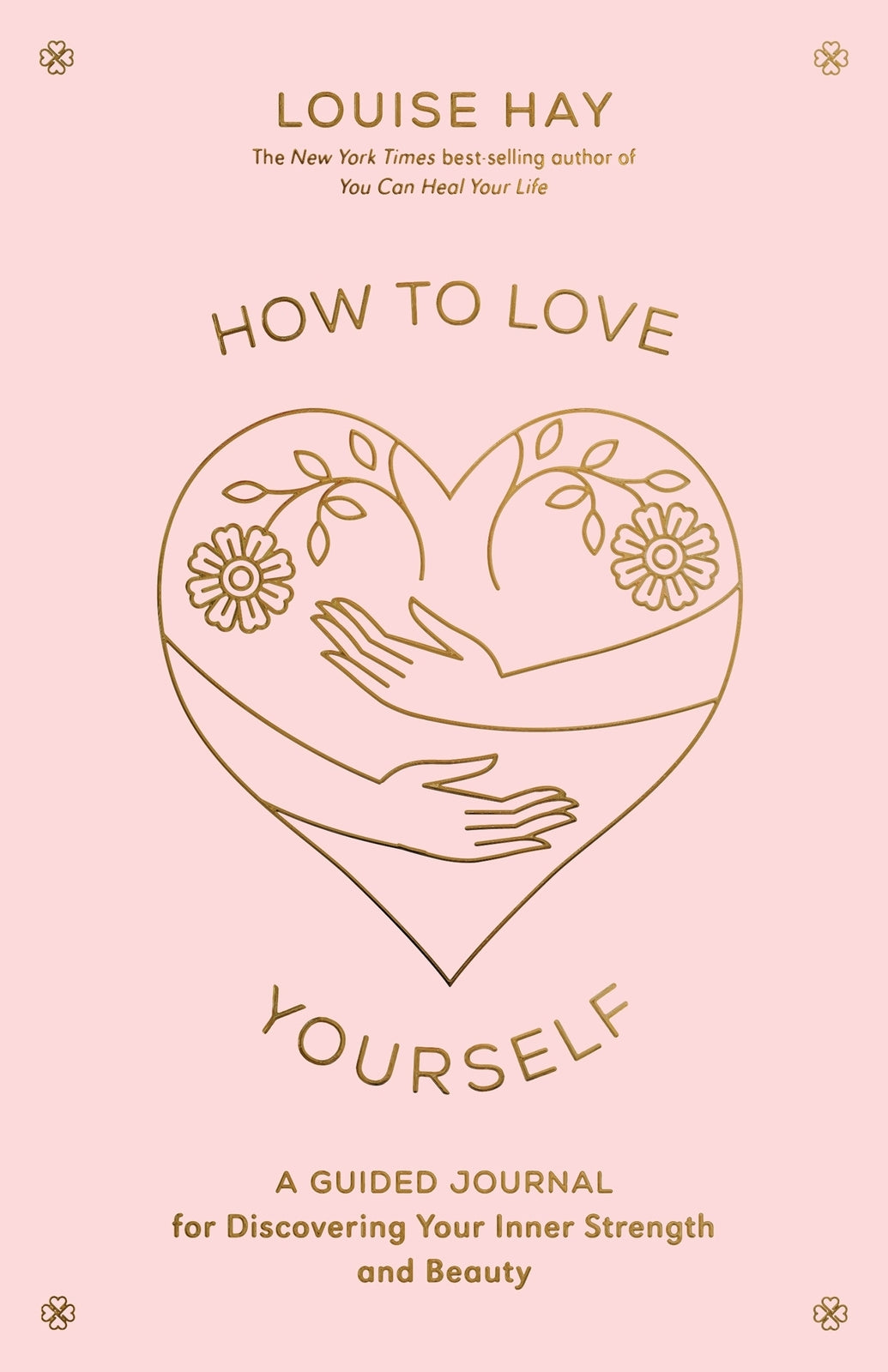 How to Love Yourself: A Guided Journal | Louise Hay